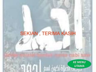 SEKIAN , TERIMA KASIH




                   KE MENU
                    UTAMA
 