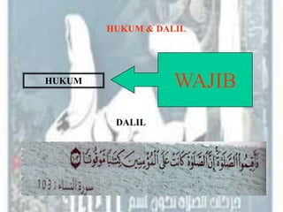 HUKUM & DALIL




HUKUM              WAJIB
         DALIL
 