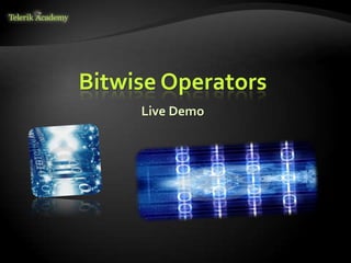 Bitwise Operators
Live Demo
 