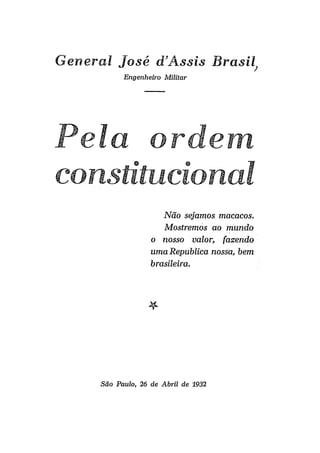 Pela ordem constitucional - Gen. Assis Brasil - 1932