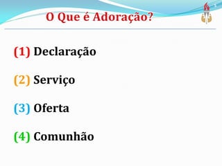 (1) Declaração
(2) Serviço
(3) Oferta
(4) Comunhão
5
 