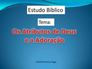 Estudo Bíblico
Tema:
Prof.Pb Vinicius Tiago
 