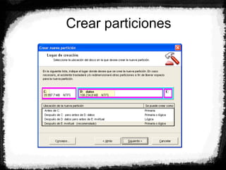 Crear particiones
 