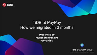 TiDB at PayPay
How we migrated in 3 months
Presented by
Munenori Hirakawa
PayPay inc.
 