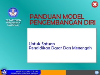 PANDUAN MODEL PENGEMBANGAN DIRI Untuk Satuan Pendidikan Dasar Dan Menengah DEPARTEMEN PENDIDIKAN NASIONAL 