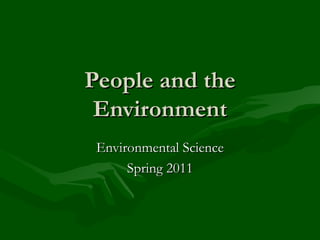 People and the Environment Environmental Science Spring 2011 