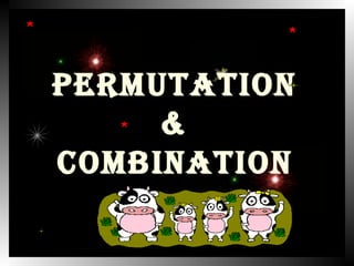 PERMUTATION   &  COMBINATION   