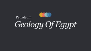 Geology Of Egypt
Petroleum
 