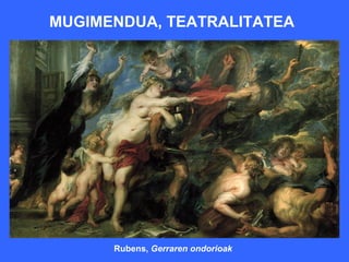 MUGIMENDUA, TEATRALITATEA




      Rubens, Gerraren ondorioak
 