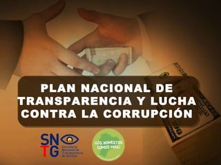 PLAN NACIONAL DE TRANSPARENCIA Y LUCHA CONTRA LA CORRUPCIÓN 