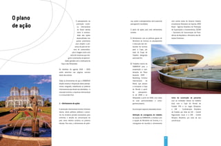 O plano                         O planejamento da        cas, ações e planejamentos será essencial        com outras áreas do Governo Federal,

de ação                          promoção turísti-
                                  ca internacional
                                  do Brasil atende
                                                         para garantir resultados.

                                                         O plano de ações para este alinhamento
                                                                                                          inicialmente Ministério do Esporte, APEX
                                                                                                          Brasil - Agência Brasileira de Promoção
                                                                                                          de Exportações e Investimentos, SECOM
                                  tanto à continui-      envolve:                                         – Secretaria de Comunicação da Presi-
                                  dade das ações                                                          dência da República e Ministério das Re-
                                  desenvolvidas nos      1. Alinhamento com as políticas gerais do        lações Exteriores.
                                 países prioritários        Ministério do Turismo no planejamento
                                para ampliar a pre-         e execução das atri-
                               sença do país em ter-        buições do turismo
                             mos de comercializa-           para a Copa, por
                           ção e imagem como uma            meio do Grupo de
                        série de iniciativas que inte-      Trabalho designado
                     gram, à promoção, as oportuni-         para esse fim.
                 dades geradas com a realização da
            Copa e das Olimpíadas.                       2. Ttrabalho interno da
                                                            EMBRATUR para a
          Os detalhes da agenda 2010 – 2020                 preparação e coor-
          estão descritos nas páginas centrais              denação do Plano
          deste documento.                                  Aquarela 2020 –
                                                            Marketing Turístico
          Todas as ferramentas de que a EMBRATUR            Internacional     do
          dispõe estarão à disposição deste planeja-        Brasil, que passou
          mento integrado, trabalhando os públicos          a incorporar a Copa
          internacionais que devem ser abordados – o        do Mundo a partir
          mercado turístico, a imprensa internacional       do      planejamen-
          e o consumidor final.                             to de 2008 e as
                                                            Olimpíadas a partir de 2009, com todas        Início da construção de parcerias
                                                            as suas particularidades e crono-             com as entidades líderes do trabalho
          1 – Alinhamento de ações                          gramas próprios.                              local com a Copa do Mundo de
                                                                                                          Futebol FIFA e os Jogos Olímpicos:
          A promoção internacional envolve diversos        Os principais aspectos abordados foram:        a CBF – Confederação Brasileira
          atores, várias políticas públicas e parcei-                                                     de Futebol, por meio do LOC – Comitê
          ros da iniciativa privada necessários para       Definição do cronograma de trabalho            Organizador Local; e o COB – Comitê
          enfrentar o desafio de comunicação do            da equipe da EMBRATUR; a interface com         Olímpico Brasileiro, por meio de seu
          país como destino turístico na próxima           a equipe do Ministério do Turismo; e o         comitê local.
          década. Para isso, o alinhamento de políti-      cronograma de reuniões e alinhamento




                                                                                                     45
 