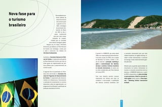 Nova fase para                                                         Para estabelecer po-


o turismo
                                                                        líticas públicas de
                                                                         desenvolvimento
                                                                         do turismo no país

brasileiro                                                               e garantir um tra-
                                                                         balho estratégico
                                                                         de promoção inter-
                                                                        nacional do Brasil,
                                                                       em 2003 se deu o
                                                                     passo fundamental
                                                                    para que o país criasse
                                                                  condições de competi-
                                                              tividade para se consolidar
                                                           como destino emergente global.
                                                      Naquele ano, foi criado o Ministério
                                                do Turismo, que elaborou um Plano Nacional
                                                de Turismo com estratégia e metas para
                                                o setor e estruturou seu trabalho em
                                                três áreas fundamentais.                       A terceira é a EMBRATUR, que existe desde          a promoção internacional para que mais
                                                                                               1966 e era responsável pelo desenvolvimen-         cidades brasileiras, em regiões diversas, re-
                                                A primeira, a Secretaria Nacional de Políti-   to do setor no país. Em 2003, com a criação        cebam turistas internacionais e usufruam
                                                cas de Turismo, é responsável pela gestão      do Ministério do Turismo, recebeu a mis-           do emprego, renda e desenvolvimento gera-
                 ANGELO PASTORELLO/SAMBAPHOTO




                                                do Plano Nacional de Turismo, que traça as     são de executar a promoção, marketing e            dos pelo setor.
                                                linhas gerais de implementação das polí-       apoio a comercialização dos destinos,
                                                ticas públicas para o desenvolvimento do       serviços e produtos turísticos brasileiros         Olhando para as grandes oportunidades de
                                                turismo no país.                               no mercado internacional, de acordo com            crescimento do turismo internacional no
                                                                                               as metas estabelecidas pelo Plano Nacional         mundo e a crescente concorrência entre os
                                                A segunda área de sustentação do Minis-        de Turismo (PNT).                                  destinos, a EMBRATUR dedicou-se, a partir
                                                tério está estruturada na Secretaria Na-                                                          de 2003, a desenvolver um plano estratégi-
                                                cional de Programas de Desenvolvimento         Esse novo desenho permitiu avanços                 co para posicionar o Brasil no mercado tu-
                                                do Turismo. É responsável pelo desenvol-       importantes nos últimos seis anos, ao              rístico global. Assim nasceu o Plano Aqua-
                                                vimento da infraestrutura, financiamento       coordenar a estruturação e qualificação            rela – Marketing Turístico Internacional
                                                e promoção de investimentos no turismo;        dos destinos turísticos brasileiros com            do Brasil.
                                                desenvolve o plano de regionalização e os
                                                programas de certificação e qualificação da
                                                produção associada ao turismo.




                                                                                                                                             63
 