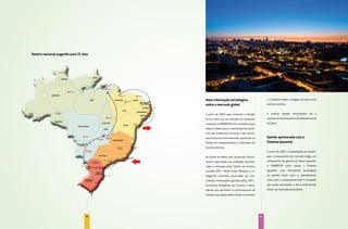 Roteiro nacional sugerido para 21 dias




                                         Mais informação estratégica                           e o impacto sobre a imagem do país como
                                         sobre o mercado global                                destino turístico.


                                         A partir de 2007, para enfrentar o desafio            A análise dessas informações dá o
                                         de se inserir em um mercado em constante              suporte necessário para a atualização anual
                                         mudança, a EMBRATUR criou condições para              do plano.
                                         adquirir dados para o monitoramento perió-
                                         dico das tendências turísticas e dos merca-
                                         dos emissores internacionais, sobretudo no            gestão aprimorada com o
                                         âmbito do comportamento e interesses do               Sistema Aquarela
                                         turista potencial.
                                                                                               A partir de 2007, a implantação de estraté-
                                         As fontes de dados são: pesquisas interna-            gias e orçamentos por mercado exigiu um
                                         cionais executadas por entidades reconhe-             refinamento da gestão do Plano Aquarela.
                                         cidas e utilizadas pelos líderes do turismo           A EMBRATUR criou, então, o Sistema
                                         mundial (IPK – World Travel Monitor); a in-           Aquarela, uma ferramenta tecnológica
                                         teligência comercial acumulada por con-               de gestão tanto para o planejamento
                                         sultores; informações geradas pelos EBTs -            como para o acompanhamento e avaliação
                                         Escritórios Brasileiros de Turismo; e ferra-          das ações executadas e dos investimentos
                                         mentas que permitem o monitoramento de                feitos nos mercados prioritários.
                                         notícias veiculadas sobre o Brasil no exterior




                                    92                                                    93
 