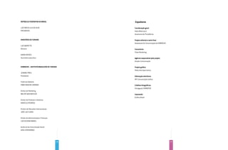 REPÚBLICA FEDERATIVA DO BRASIL                Expediente

LUIz INÁCIO LULA DA SILVA                     Coordenação geral
PRESIDENTE                                    Kátia Bitencourt
                                              Assessora da Presidência

MINISTÉRIO DO TURISMO                         Projeto editorial e texto final
                                              Assessoria de Comunicação da EMBRATUR
LUIz BARRETTO
Ministro                                      Consultoria
                                              Chias Marketing
MÁRIO MOYSÉS
Secretário-executivo                          Agência responsável pelo projeto
                                              Artplan Comunicação

EMBRATUR – INSTITUTO BRASILEIRO DE TURISMO    Projeto gráfico
                                              Pedro Henrique Garcia
JEANINE PIRES
Presidente                                    Editoração eletrônica
                                              MP Comunicação Gráfica
Chefe de Gabiente
FABIO MANzINI CAMARGO                         Créditos fotográficos
                                              Divulgação EMBRATUR
Diretor de Marketing
WALTER VASCONCELOS                            Impressão
                                              Gráfica Brasil
Diretor de Produtos e Destinos
MARCELO PEDROSO


Direitor de Mercados Internacionais
JOSÉ LUIz CUNHA


Diretor de Administração e Finanças
LUIz SILVEIRA RANGEL


Gerência de Comunicação Social
GISELA MENDONÇA




                                        116                                           117
 