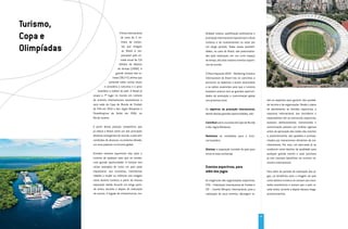 Turismo,
Copa e                                O fluxo internacional
                                       de mais de 5 mi-
                                        lhões de visitan-
                                                              bilidade urbana, qualificação profissional e
                                                              promoção internacional impulsionam o fluxo
                                                              turístico e de investimentos no setor por

Olimpíadas                              tes que chegam
                                        ao Brasil é res-
                                                              um longo período. Todas essas possibili-
                                                              dades, no caso do Brasil, são potencializa-
                                        ponsável pela en-     das pela realização, em um curto espaço
                                       trada anual de 5,8     de tempo, dos dois maiores eventos esporti-
                                     bilhões de dólares       vos do mundo.
                                    de divisas (2008). A
                                  grande maioria dos tu-      O Plano Aquarela 2020 – Marketing Turístico
                               ristas (96,4 %) afirma que     Internacional do Brasil traz os caminhos a
                            pretende voltar outras vezes      percorrer, os objetivos a serem alcançados
                        e considera a natureza e o povo       e as ações essenciais para que o turismo
                  brasileiro o melhor do país. O Brasil já    brasileiro avance com as grandes oportuni-
             ocupa o 7º lugar no mundo em número              dades de promoção e comunicação global
             de eventos internacionais associativos e         nos próximos anos.                                  dos os aspectos para garantir alta qualida-
             será sede da Copa do Mundo de Futebol                                                                de técnica e de organização. Desde o plano
             da FIFA em 2014 e dos Jogos Olímpicos e          Os objetivos da promoção internacional,             de atendimento às famílias esportivas, à
             Paraolímpicos de Verão em 2016, no               diante dessas grandes oportunidades, são:           imprensa internacional, aos torcedores e
             Rio de Janeiro.                                                                                      espectadores até as estruturas esportivas,
                                                              Contribuir para o sucesso da Copa do Mundo          acessos, deslocamentos, transmissão e
             A partir dessa posição competitiva que           e dos Jogos Olímpicos.                              comunicação passam por análise rigorosa
             já coloca o Brasil como um dos principais                                                            antes da aprovação das sedes dos eventos
             destinos emergentes do mundo, o país tem         Maximizar os resultados para o turis-               e, posteriormente, são apoiados e acompa-
             condições de alcançar, na próxima década,        mo brasileiro.                                      nhados por mecanismos eficientes de mo-
             um novo patamar no turismo global.                                                                   nitoramento. Por isso, um país-sede já se
                                                              Otimizar a exposição mundial do país para           credencia como destino de qualidade para
             Grandes eventos esportivos são, para o           torná-lo mais conhecido.                            qualquer grande evento e esse processo
             turismo de qualquer país que os recebe,                                                              já traz imensos benefícios ao turismo na-
             uma grande oportunidade. A história tem                                                              cional e internacional.
             vários exemplos de como um país pode             Eventos esportivos, para
             impulsionar sua economia, transformar            além dos jogos                                      Para além do período de realização dos jo-
             cidades e mudar ou melhorar sua imagem                                                               gos, os benefícios para a imagem do país
             como destino turístico a partir da imensa        As exigências das organizações esportivas,          como destino turístico se somam aos resul-
             exposição obtida durante um longo perío-         FIFA – Federação Internacional de Futebol e         tados econômicos e sociais que o país re-
             do antes, durante e depois da realização         COI – Comitê Olímpico Internacional, para a         cebe antes, durante e depois desses mega-
             do evento. O legado de infraestrutura, mo-       realização de seus eventos, abrangem to-            acontecimentos.




                                                                                                             13
 