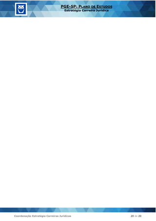 Coordenação Estratégia Carreiras Jurídicas 20 de 20
PGE-SP: PLANO DE ESTUDOS
Estratégia Carreira Jurídica
 