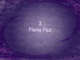 3
Plena Paz
 