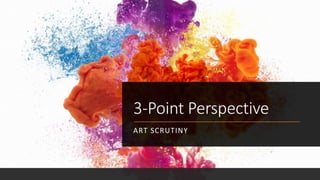 3-Point Perspective
ART SCRUTINY
 