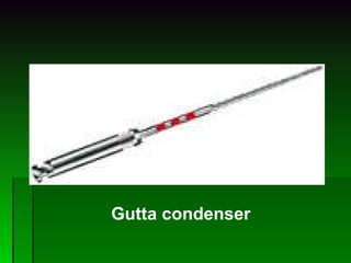 Gutta condenser 