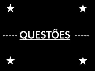 ----- QUESTÕES -----
 