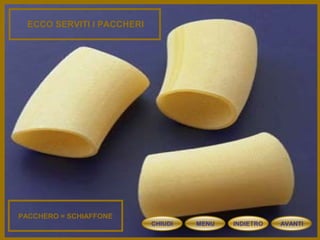 ECCO SERVITI I PACCHERI
PACCHERO = SCHIAFFONE
CHIUDI MENU AVANTIINDIETRO
 