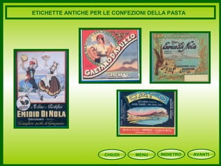 CHIUDI MENU AVANTI
ETICHETTE ANTICHE PER LE CONFEZIONI DELLA PASTA
INDIETRO
 