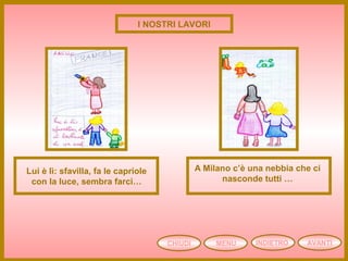 CHIUDI MENU AVANTIINDIETRO
I NOSTRI LAVORI
Lui è lì: sfavilla, fa le capriole
con la luce, sembra farci…
A Milano c’è una nebbia che ci
nasconde tutti …
 