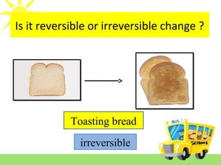 4 ppt reversible and irreversible change