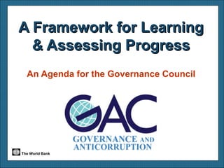 A Framework for Learning & Assessing Progress An Agenda for the Governance Council 