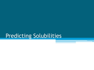 Predicting Solubilities
 