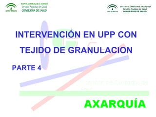 INTERVENCIÓN EN UPP CON TEJIDO DE GRANULACION PARTE 4 