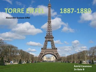 Alexandre Gustave Eiffel




                           Àstrid Casanova
                           2n Batx B
 