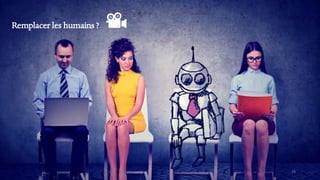 18
Remplacer les humains ?
 