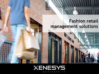 Fashion retail
management solutions
 