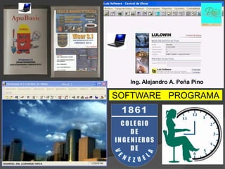 Ing. Alejandro A. Peña Pino

SOFTWARE PROGRAMA
 