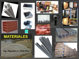MATERIALES


Ing. Alejandro A. Peña Pino
 