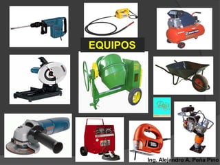 EQUIPOS




          Ing. Alejandro A. Peña Pino
 