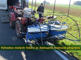 Výhodou malých řešení je dostupná možnost přepravy
 