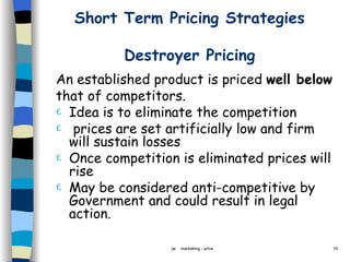 Short Term Pricing Strategies   Destroyer Pricing ,[object Object],[object Object],[object Object],[object Object],[object Object],[object Object]