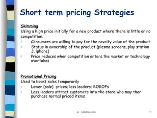 Short term pricing Strategies ,[object Object],[object Object],[object Object],[object Object],[object Object],[object Object],[object Object],[object Object],[object Object],[object Object]