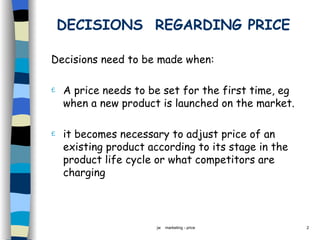 DECISIONS  REGARDING PRICE ,[object Object],[object Object],[object Object]
