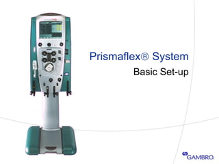 Prismaflex   System Basic Set-up 