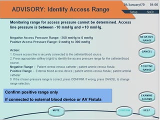 Confirm positive range only  if connected to external blood device or AV Fistula 