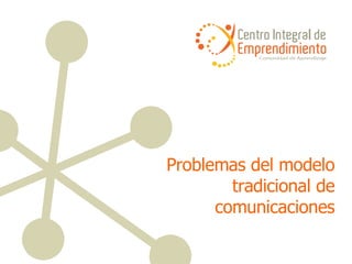 Problemas del modelo tradicional de comunicaciones 