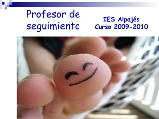 Profesor de seguimiento IES Alpajés Curso 2009-2010 