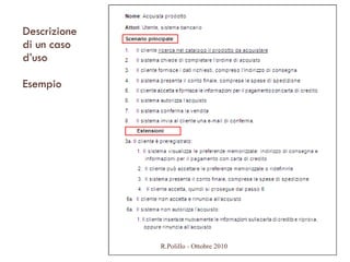 Descrizione di un caso  d’uso Esempio R.Polillo - Ottobre 2010 