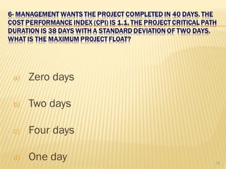 a) Zero days
b) Two days
c) Four days
d) One day 75
 