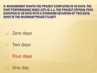 a) Zero days
b) Two days
c) Four days
d) One day 76
 