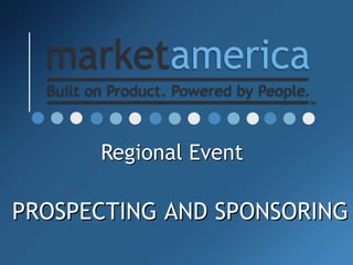 PROSPECTING AND SPONSORING
Regional Event
 