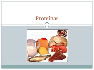 Proteínas
 